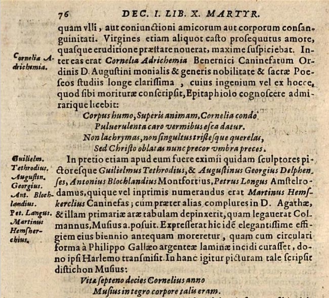 Pieter van Opmeer, Opus chronographicum (Antv. ?1611) I, 461; Historia Martyrum Batavicorum [Sive Defectionis A Fide Maiorum Hollandiae] 
Initia (Coloniae 1625) Dec. I, lib. X, pag 76
